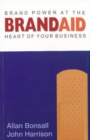 Brand Aid : Brand Power at the Heart of Your Business - Book