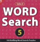Word Search 5 : 100 Baffling Word Search Puzzles - Book