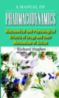Manual of Pharmacodynamics : Biochemical & Physiological Effects of Drugs & their Mechanism of Action - Book