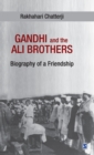 Gandhi and the Ali Brothers : Biography of a Friendship - Book