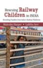 Rescuing Railway Children : Reuniting Families from India's Railway Platforms - Book