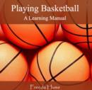 Playing Basketball : A Learning Manual - eBook