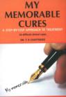 My Memorable Cures : A Step-by-Step Approach to Treatment - Book
