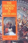The Feminine Sacred in South Asia - Book