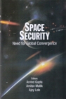 Space Security : Need for Global Convergence - Book