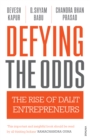 Defying the Odds : The Rise of Dalit Entrepreneurs - eBook