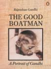 The Good Boatman : A Portrait of Gandhi - eBook