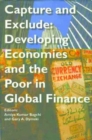 Capture and Exclude - Developing Economies and the Poor in Global Finance - Book