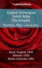English Norwegian Polish Bible - The Gospels - Matthew, Mark, Luke & John : Basic English 1949 - Bibelen 1930 - Biblia Gdanska 1881 - eBook