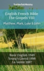 English French Bible - The Gospels VIII - Matthew, Mark, Luke & John : Basic English 1949 - Youngs Literal 1898 - La Sainte 1887 - eBook