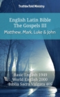 English Latin Bible - The Gospels III - Matthew, Mark, Luke and John : Basic English 1949 - World English 2000 - Biblia Sacra Vulgata 405 - eBook