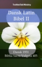 Dansk Latin Bibel II : Dansk 1931 - Biblia Sacra Vulgata 405 - eBook