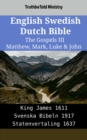 English Swedish Dutch Bible - The Gospels III - Matthew, Mark, Luke & John : King James 1611 - Svenska Bibeln 1917 - Statenvertaling 1637 - eBook