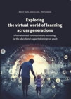 Exploring the Virtual World of Learning Across G – Information and Communications Technology for the Educational Support of Immigrant Youth - Book