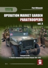 Operation Market Garden Paratroopers : Volume 3 - Transport of the Polish 1st Independent Parachute Brigade - Book