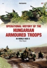 Operational History of the Hungarian Armoured Troops in World War II - Book