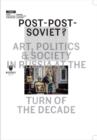 Post-Post-Soviet? - Art, Politics and Society in Russia at the Turn of the Decade - Book