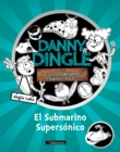 Danny Dingle y sus descubrimientos fantasticos: el Submarino Supersonico - eBook
