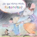 ¿De que tienes miedo ratoncito? (What Are You Scared of, Little Mouse?) - Book