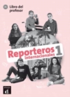 Reporteros Internacionales : Libro del profesor 1 (A1) - Book