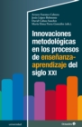 Innovaciones metodologicas en los procesos de ensenanza-aprendizaje del siglo XXI - eBook