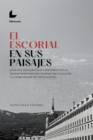 El Escorial en sus paisajes : Analisis fotografico e historico de la transformacion del paisaje escurialense y la percepcion del Monasterio - eBook