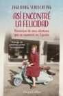 Asi encontre la felicidad : Vivencias de una alemana que se enamoro en Espana - eBook