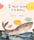 I Wasn't Invited to the Birthday - eBook