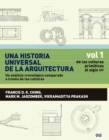 Una historia universal de la arquitectura. Un analisis cronologico comparado a traves de las culturas : Vol 1. De las culturas primitivas al siglo XIV - eBook