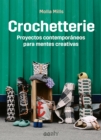 Crochetterie : Proyectos contemporaneos para mentes creativas - eBook