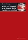 Marx, el capital y la locura de la razon economica - eBook