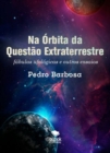 Na Orbita da Questao Extraterrestre - eBook