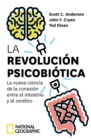 La revolucion psicobiotica : La nueva ciencia de la conexion entre el intestino y el cerebro - eBook