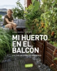 Mi huerto en el balcon : Cultiva en espacios pequenos - eBook