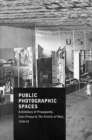 Public Photographic Spaces : Propaganda Exhibitions from Pressa to The Family of Man, 1928-55 - Book
