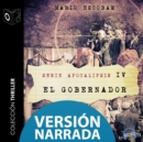 Apocalipsis - IV - El gobernador - NARRADO - eAudiobook