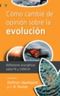 Como cambie de opinion sobre la evolucion - eBook
