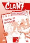 Clan 7 con Hola Amigos 2 : Exercises Book : Cuaderno de Actividades Nivel 2 - Book