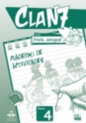Clan 7 con Hola Amigos : Cuaderno de Actividades Exercises Book Level 4 - Book