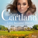Love Became Theirs (Barbara Cartland's Pink Collection 9) - eAudiobook