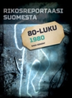 Rikosreportaasi Suomesta 1980 - eBook