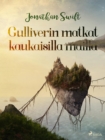 Gulliverin matkat kaukaisilla mailla - eBook