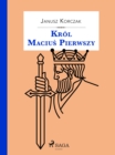 Krol Macius Pierwszy - eBook