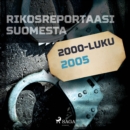 Rikosreportaasi Suomesta 2005 - eAudiobook