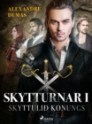 Skytturnar I: Skyttulið konungs - eBook