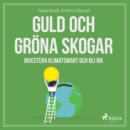 Guld och grona skogar: Investera klimatsmart och bli rik - eAudiobook