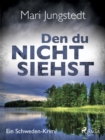 Den du nicht siehst - Ein Schweden-Krimi - eBook