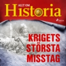 Krigets storsta misstag - eAudiobook