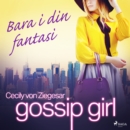 Gossip Girl: Bara i din fantasi - eAudiobook