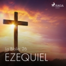 La Biblia: 26 Ezequiel - eAudiobook